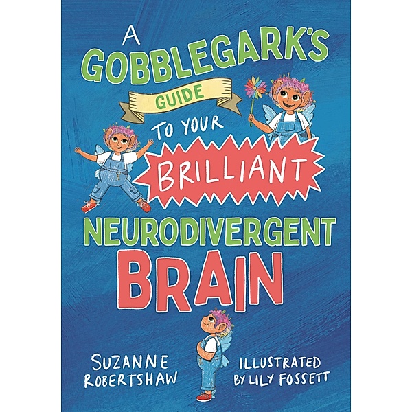 A Gobblegark's Guide to Your Brilliant Neurodivergent Brain, Suzanne Robertshaw