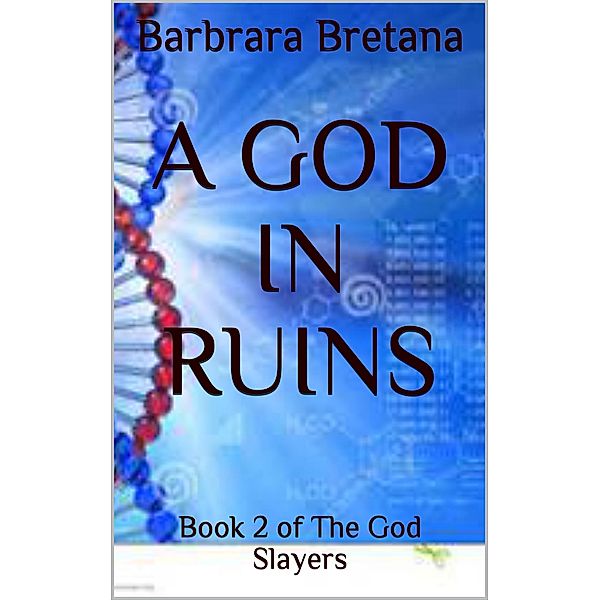 A God in Ruins (The God Slayers, #2) / The God Slayers, Barbara Bretana