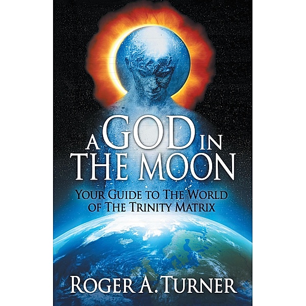 A God in the Moon, Roger A Turner