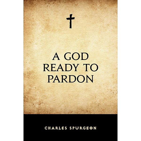 A God Ready to Pardon, Charles Spurgeon