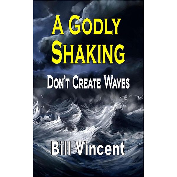 A Godly Shaking, Bill Vincent