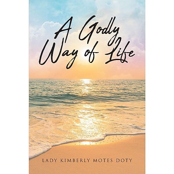 A Godly Way of Life, Lady Kimberly Motes Doty