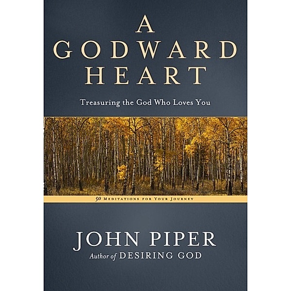 A Godward Heart, John Piper