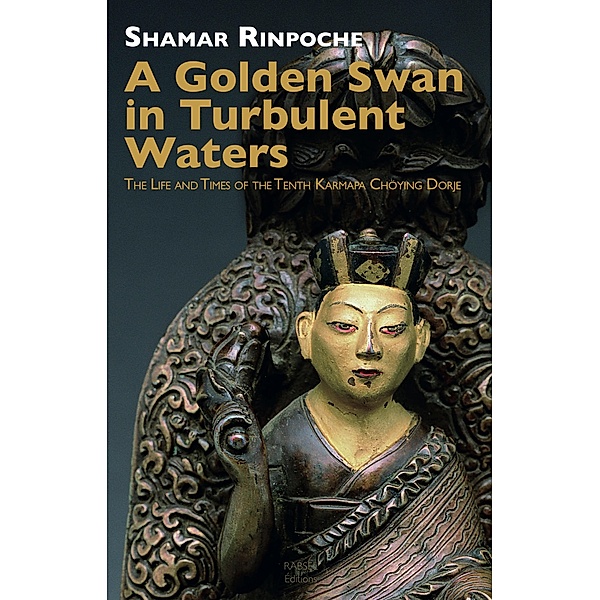 A Golden Swan in Turbulent Waters / Rabsel Publications, Shamar Rinpoche