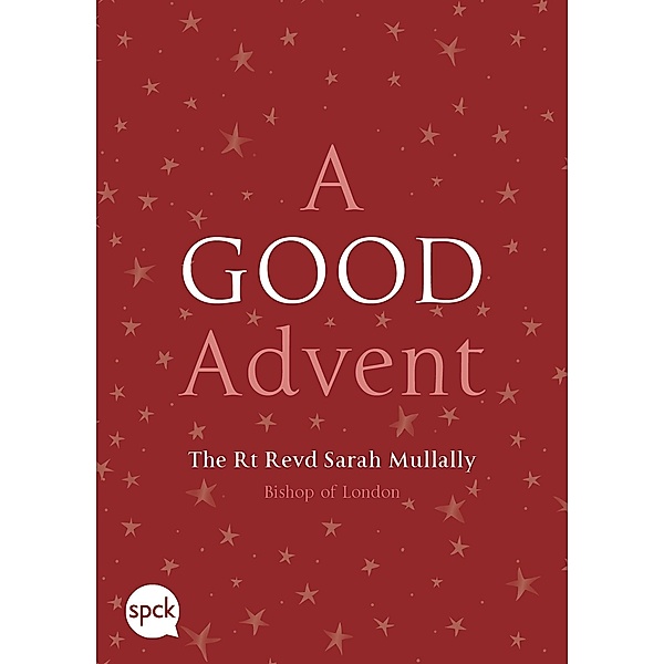 A Good Advent / SPCK, Sarah Mullally