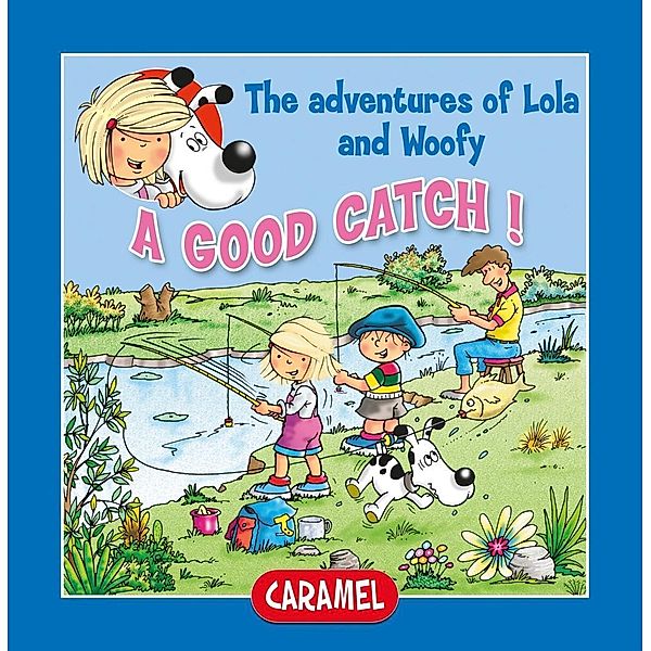 A Good Catch! / Lola & Woofy Bd.7, Edith Soonckindt, Mathieu Couplet