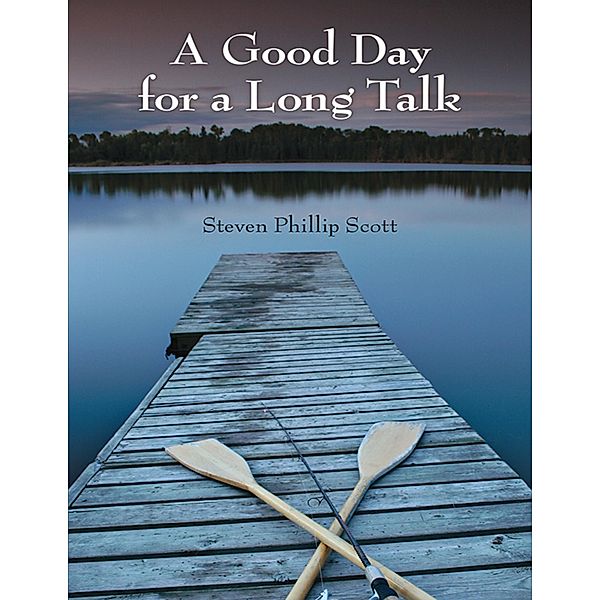 A Good Day for a Long Talk, Steven Phillip Scott