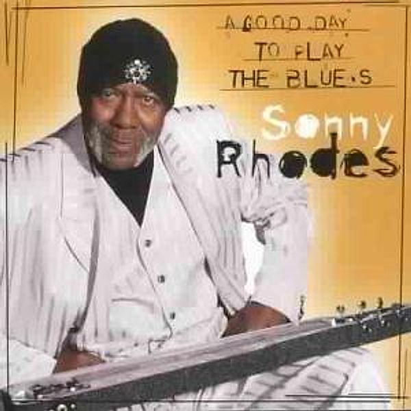 A Good Day To Play The Blues, Sonny Rhodes