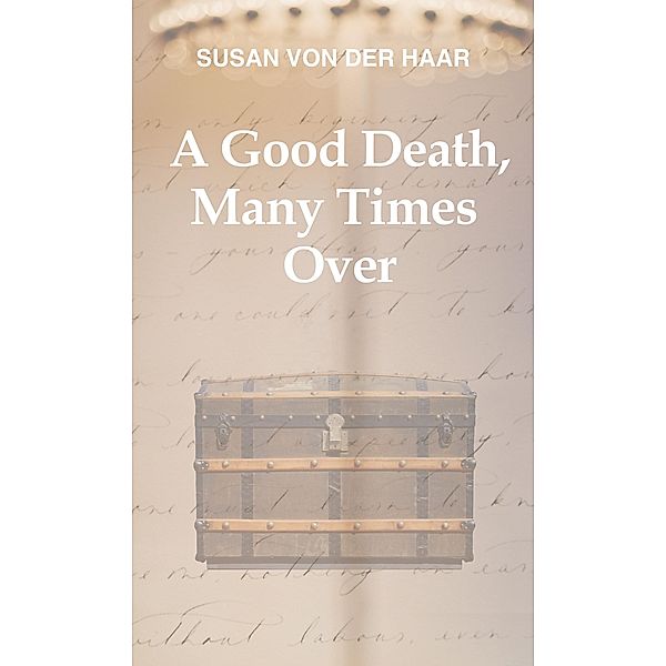A Good Death, Many Times Over, Susan von der Haar