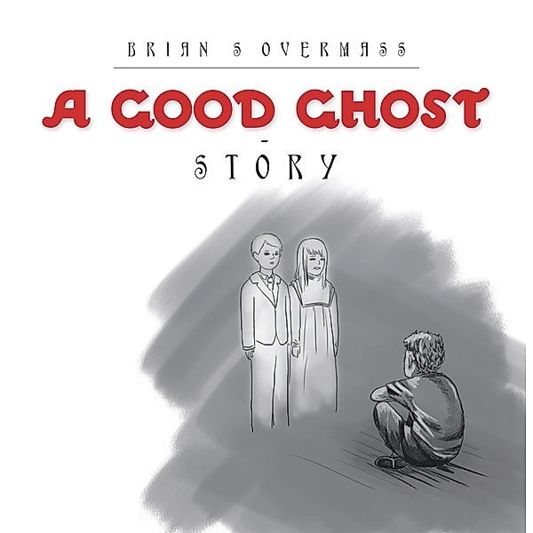 A Good Ghost - Story, Brian S Overmass