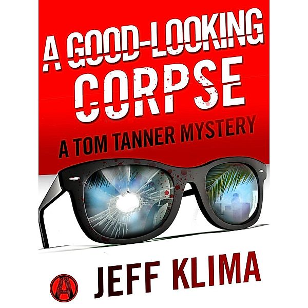 A Good-Looking Corpse / Tom Tanner Bd.2, Jeff Klima