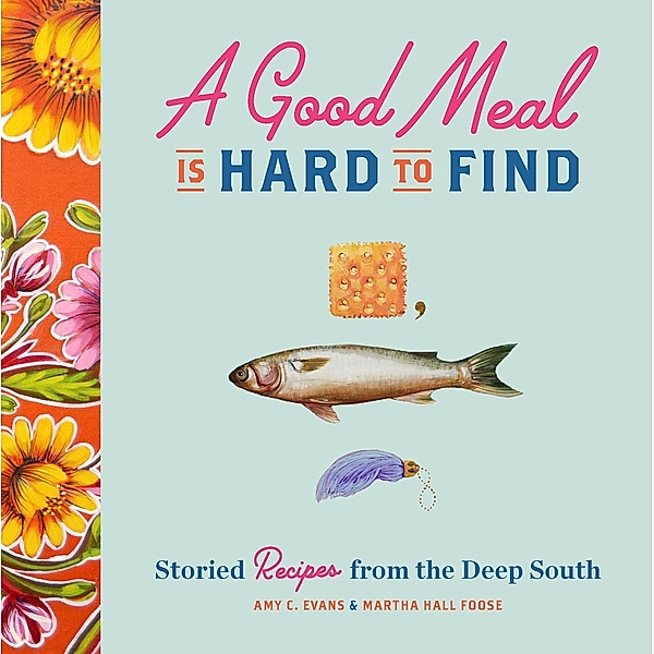 A Good Meal Is Hard to Find, Amy C. Evans, Martha Hall Foose