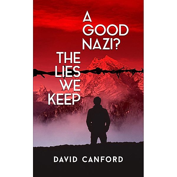 A Good Nazi? The Lies We Keep, David Canford