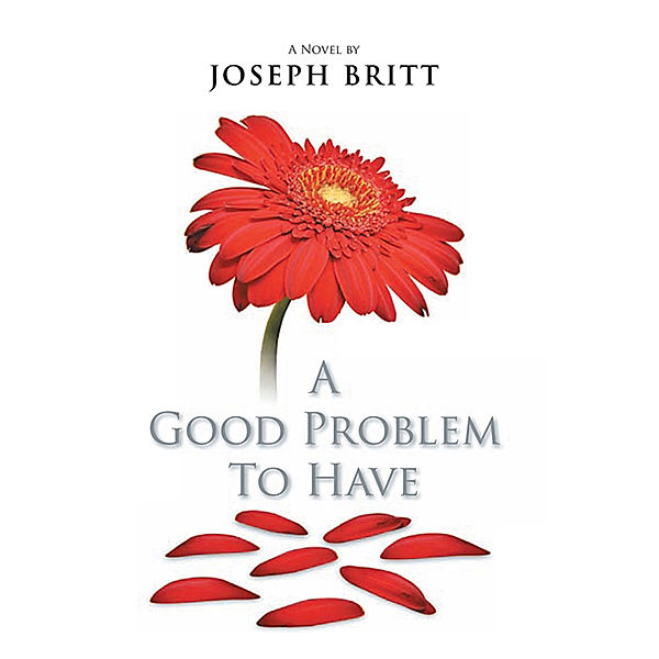 A Good Problem to Have, Joseph Britt