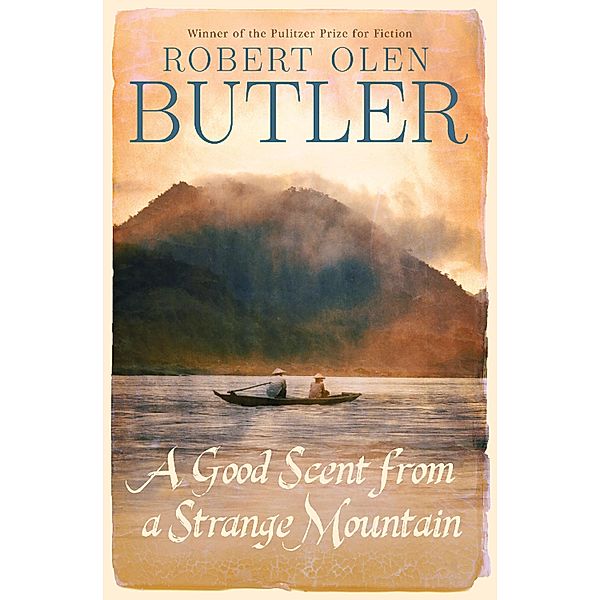 A Good Scent from a Strange Mountain, Robert Olen Butler