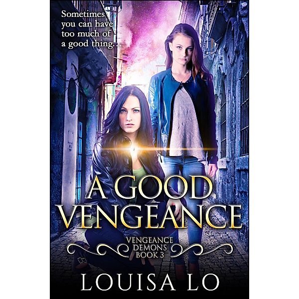 A Good Vengeance (Vengeance Demons Book 3), Louisa Lo