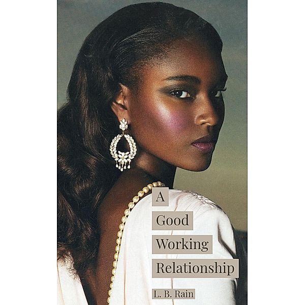 A Good Working Relationship (Interracial Romance) / Interracial Romance, L. B. Rain