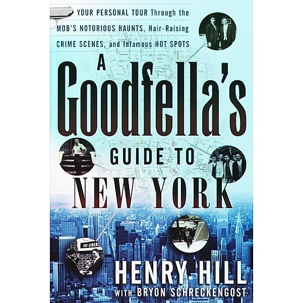 A Goodfella's Guide to New York, Henry Hill, Bryon Schreckengost