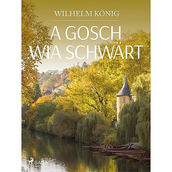 A Gosch wia schwärt, Wilhelm König