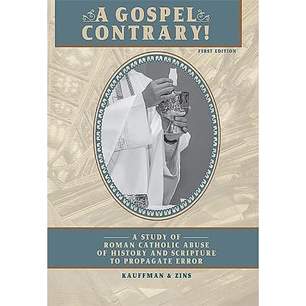A GOSPEL CONTRARY!, Timothy F. Kauffman, Robert M. Zins