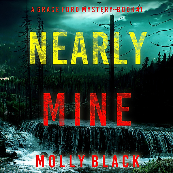 A Grace Ford FBI Thriller - 1 - Nearly Mine (A Grace Ford FBI Thriller—Book One), Molly Black