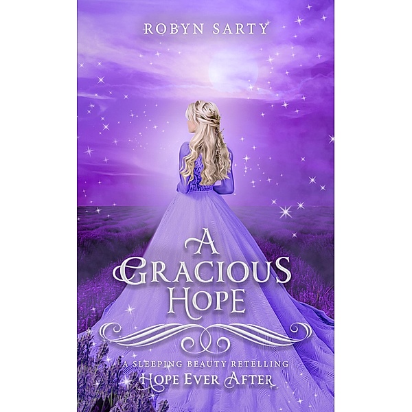A Gracious Hope (Hope Ever After, #14) / Hope Ever After, Robyn Sarty