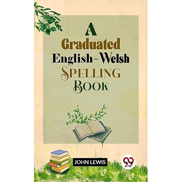 A Graduated English-Welsh Spelling Book, John Lewis