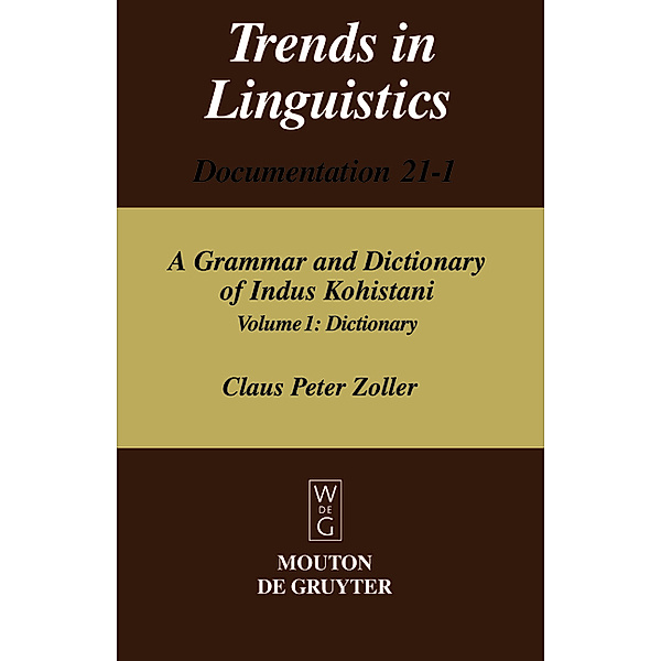 A Grammar and Dictionary of Indus Kohistani 1 / Trends in Linguistics. Documentation Bd.21-1, Claus Peter Zoller
