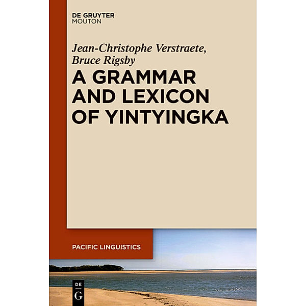 A Grammar and Lexicon of Yintyingka, Jean-Christophe Verstraete, Bruce Rigsby