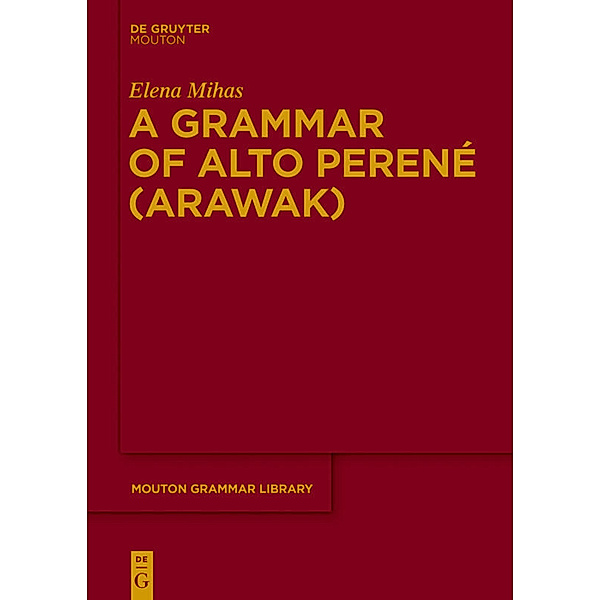 A Grammar of Alto Perené (Arawak), Elena Mihas