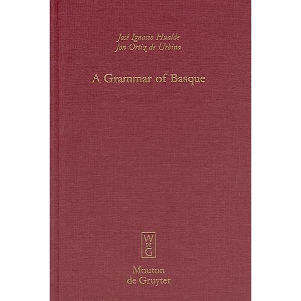 A Grammar of Basque / Mouton Grammar Library Bd.26