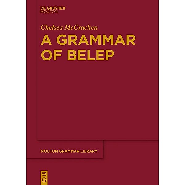 A Grammar of Belep / Mouton Grammar Library Bd.78, Chelsea McCracken