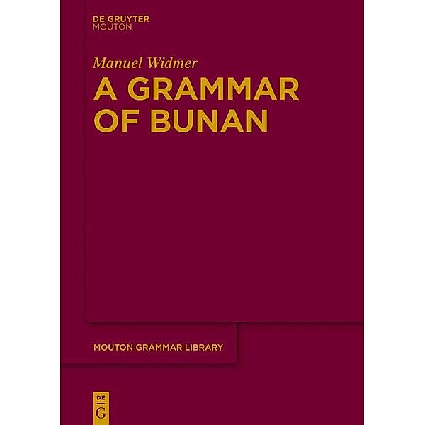 A Grammar of Bunan / Mouton Grammar Library Bd.71, Manuel Widmer