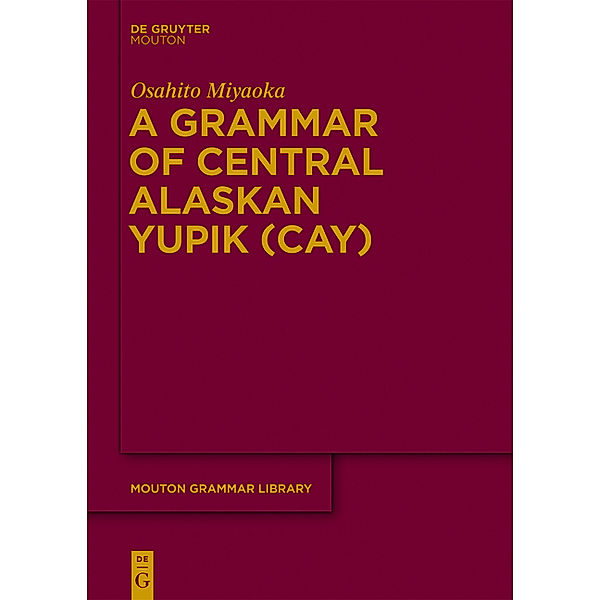 A Grammar of Central Alaskan Yupik (CAY), Osahito Miyaoka