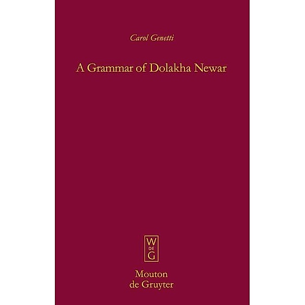 A Grammar of Dolakha Newar / Mouton Grammar Library Bd.40, Carol Genetti