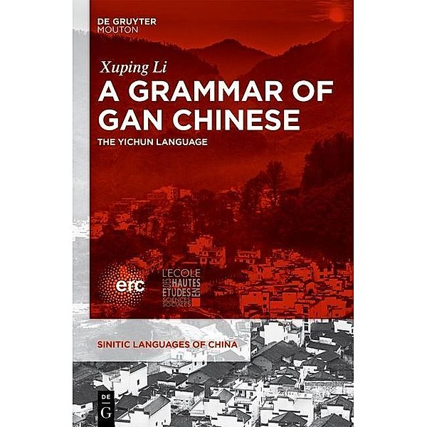 A Grammar of Gan Chinese / Sinitic Languages of China Bd.1, Xuping Li
