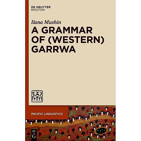 A Grammar of Garrwa / Pacific Linguistics Bd.637, Ilana Mushin