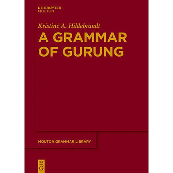 A Grammar of Gurung, Kristine A. Hildebrandt