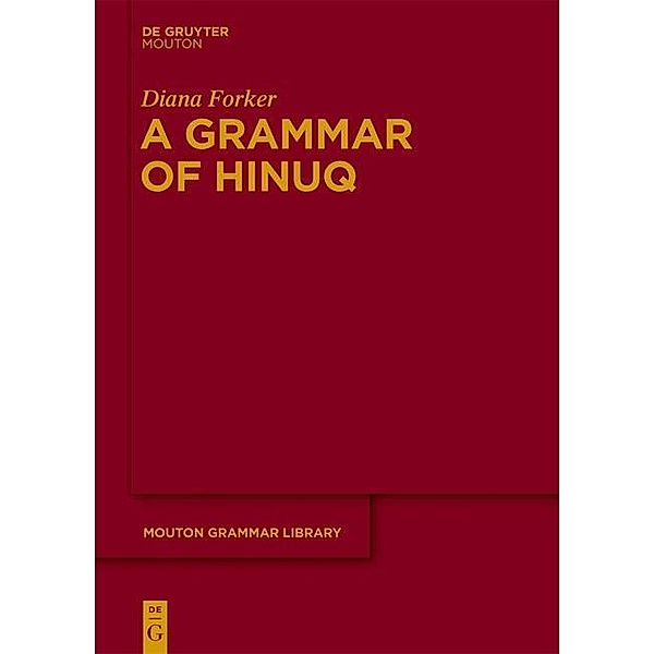 A Grammar of Hinuq / Mouton Grammar Library Bd.63, Diana Forker