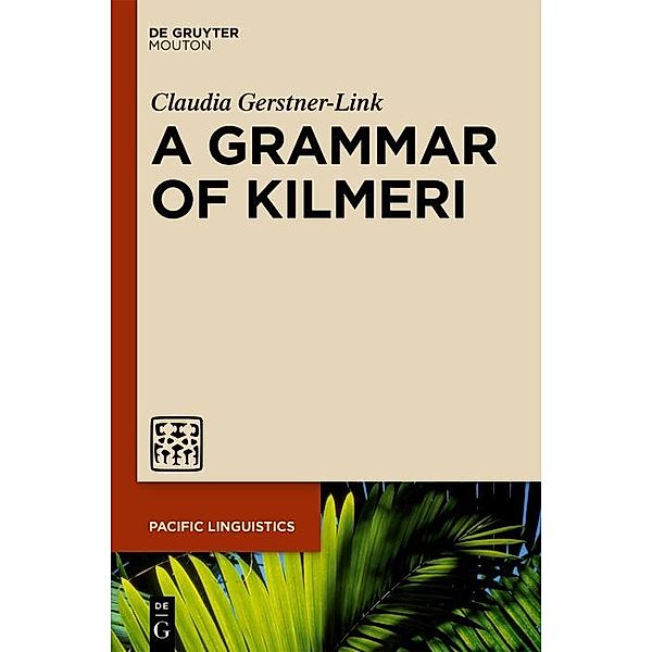 A Grammar of Kilmeri / Pacific Linguistics Bd.654, Claudia Gerstner-Link