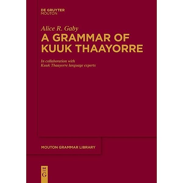 A Grammar of Kuuk Thaayorre, Alice R. Gaby