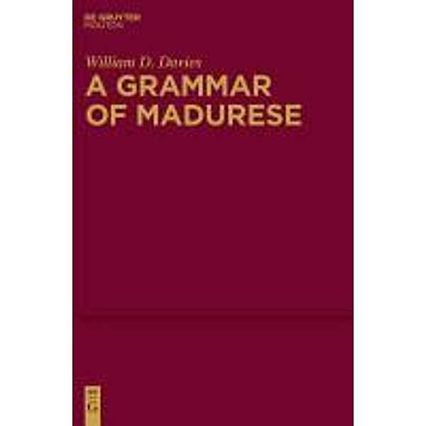 A Grammar of Madurese / Mouton Grammar Library Bd.50, William D. Davies