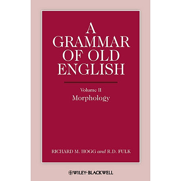 A Grammar of Old English.Vol.2, Richard M. Hogg, R. D. Fulk
