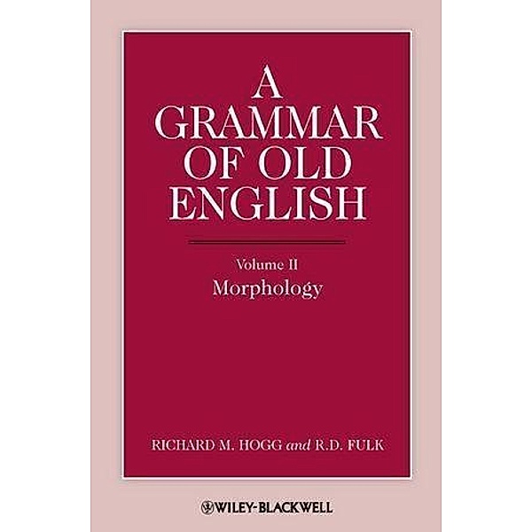 A Grammar of Old English, Volume 2, Richard M. Hogg, R. D. Fulk
