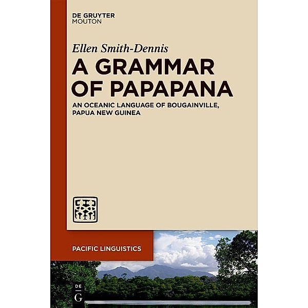 A Grammar of Papapana / Pacific Linguistics Bd.659, Ellen Smith-Dennis