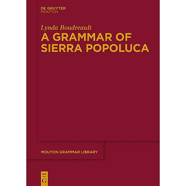 A Grammar of Sierra Popoluca / Mouton Grammar Library Bd.73, Lynda Boudreault