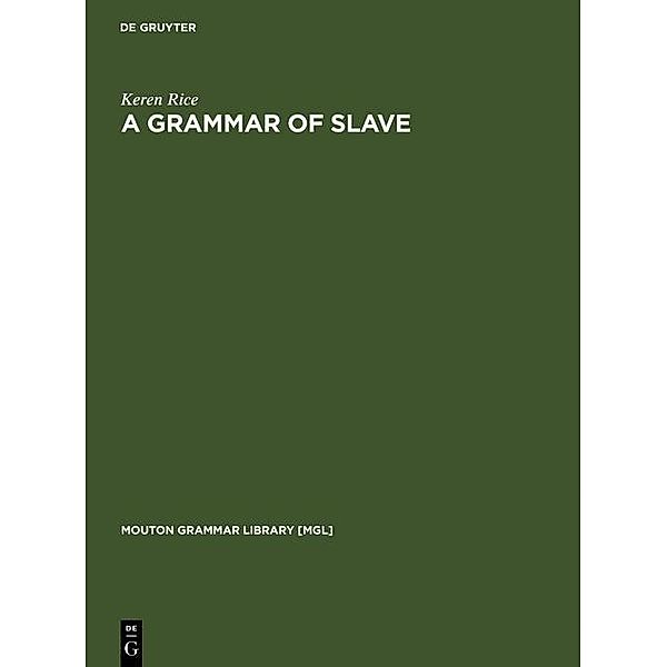 A Grammar of Slave / Mouton Grammar Library [MGL] Bd.5, Keren Rice