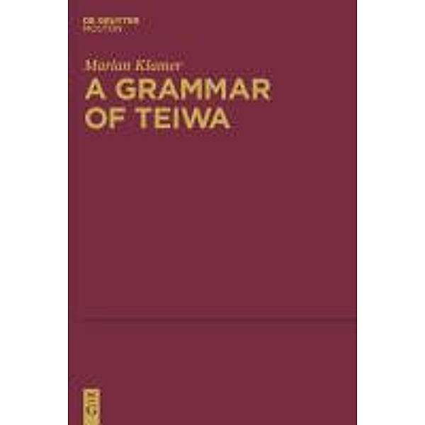 A Grammar of Teiwa / Mouton Grammar Library Bd.49, Marian Klamer