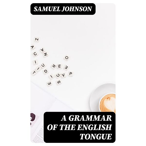 A Grammar of the English Tongue, Samuel Johnson