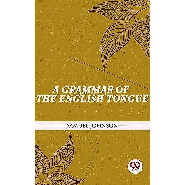 A Grammar Of The English Tongue, Samuel Johnson